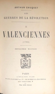 Valenciennes 1793 Les guerres de la Revolution X Chuquet Arthur