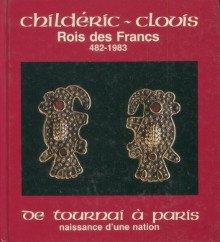p Childeric Clovis Rois des Francs 482 1983 De Tournai a Paris naissance d une nation p p Werner K F pref p