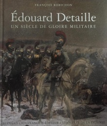  p Edouard Detaille p p Un siecle de gloire militaire p p Robichon Francois p 