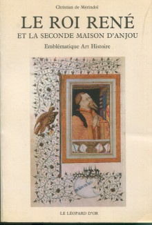  p Le Roi Rene et la seconde maison d Anjou Emblematique Art Histoire p p Merindol Christian de p 