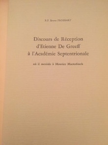  p Discours de reception d Etienne de Greeff a l Academie septentrionale p p ou il succede a Maurice Maeterlinck p p Froissart R P Bruno p 