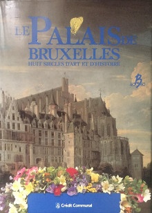 p Le Palais de Bruxelles p p i Huit siecles d art et d histoire i p p Smolar Meynart Arlette i et al i p