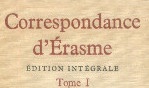Erasme   Correspondance tome I.   gallimard