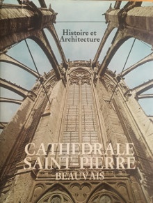 Couverture de Cathédrale Saint-Pierre, Beauvais : histoire et architecture