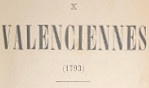 Valenciennes   Valenciennes Chuquet 1793