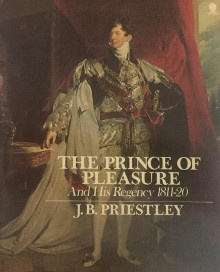  p The Prince of Pleasure p p i and His Regency i 1811 1820 p p Priestley J B p 