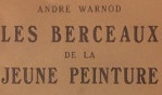 Warnod André   Les berceaux de la jeune peinture