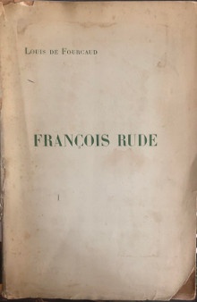  p Francois Rude sculpteur ses oeuvres et son temps 1784 1855 p Fourcaud Louis de