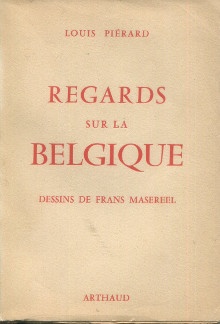  p Regards sur la Belgique p p Pierard Louis et Masereel Frans p 