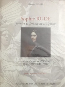  p Sophie Rude p p i peintre et femme de sculpteur i p p une vie d artiste au XIXe siecle Dijon Bruxelles Paris p p Geiger Monique p 