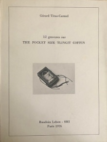  p 12 gravures sur p p The Pocket Size Tlingit Coffin p p Gerard Titus Carmel p 