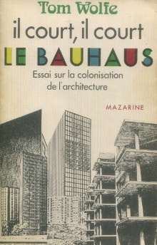 p Il court il court le Bauhaus p p Essai sur la colonisation de l architecture p p Wolfe Tom p