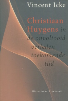  p Christiaan Huygens in de onvoltooid verleden toekomende tijd p p Icke Vincent p 