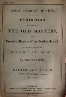  p Exhibitions of Works by p p The Old Masters p p and by p p i Deceased Masters of the British School i p p including a Collection of p p Drawings and Models p p by Alfred Stevens p p Winter Exhibition p p Twenty First Year p p London 1890 p p Royal Academy of Arts p p br p 