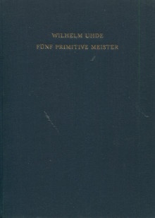 p Funf Primitive Meisters p p Uhde Wilhelm p