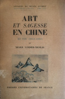  p Art et sagesse en Chine p p Mi Fou 1051 1107 p p i peintre et connaisseur d art i p p i dans la perspective de l esthetique des lettres i p p Vandier Nicolas Nicole p 