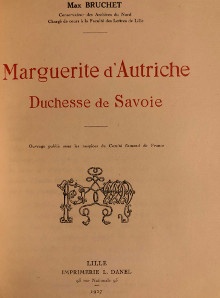  p Marguerite d Autriche p p Duchesse de Savoie p p Bruchet Max p 