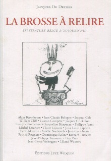  p La brosse a relire Litterature belge d aujourd hui p p De Decker Jacques p 
