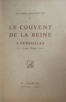  p Le couvent de la Reine a Versailles p p Lycee Hoche p p Hachette Alfred p 
