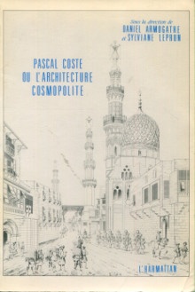 p Pascal Coste ou l architecture cosmopolite p p Armogathe Daniel et Leprun Sylviane p