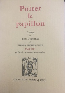  p Poirer le papillon p p i Lettres de i Jean Dubuffet a Pierre Bettencourt p p 1949 1985 p p Dubuffet Jean p 