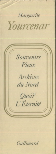  p Souvenirs Pieux Archives du Nord Quoi L Eternite p p i Le labyrinthe du Monde I II et III i  p p Yourcenar Marguerite p 
