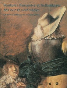 p Peintures flamandes et hollandaises des XVIIe et XVIIIe siecles Collection publiques de Franche Comte p p Jacques Foucart et F Thomas Maurin p
