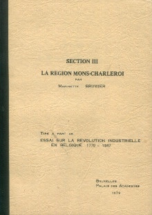  p La region Mons Charleroi Section III Essai sur la revolution industrielle en Belgique 1770 1847 p p Bruwier Marinette p 
