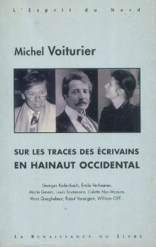 p Sur les traces des ecrivains en Hainaut Occidental Georges Rodenbach Emile Verhaeren Marie Gevers Louis Scutenaire Colette Nys Mazure Marc Quaghebeur Raoul Vaneigem William Cliff  p p Voiturier Michel p 