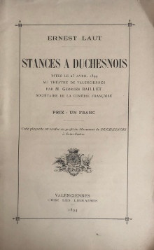  p Stances a Duchesnois p p dites le 23 avril 1894 p p au theatre de Valenciennes p p par M Georges Baillet p p Societaire de la Comedie francaise p p br p p Ernest Laut p 