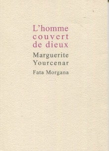 p L homme couvert de dieux p p Yourcenar Marguerite p