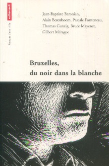 p Bruxelles du noir dans la blanche p p Jean Baptiste Baronian Alain Berenboom et al p 
