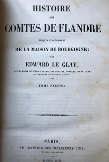  p Histoire des comtes de Flandre p p i jusqu a l avenement de i p p i la Maison de Bourgogne i p p 2 tomes p p Le Glay Edward p 