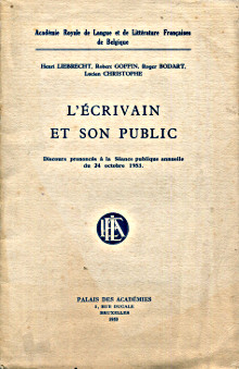 L ecrivain et son public Henri Liebrecht Robert Goffin Roger Bodart Lucien Christophe