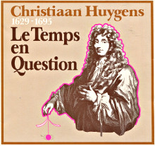 Christiaan Huygens 1629 1695 Le temps en question Costabel Pierre
