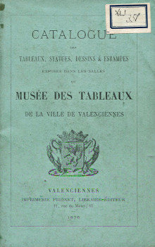 Catalogue du musee des Tableaux de la ville de Valenciennes 1876 Tableaux statues dessins estampes Courtin A