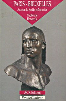 Paris Bruxelles Autour de Rodin et Meunier Hanotelle Micheline