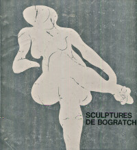 Bogratchew Sculptures de 1956 a 1971 Rouze Marie France pref 