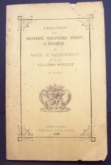 Catalogue des peintures sculptures dessins et estampes du musee de Valenciennes et de la collection Benezech 1865 redige par les soins d une commission prise dans le sein du conseil academique 
