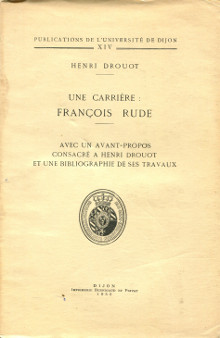 Une carriere Francois Rude br avec un avant propos consacre a Henri Drouot et une bibliographie de ses travaux Drouot Henri