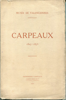 Carpeaux 1827 1875 Edition du centenaire Musee de Valenciennes em et em Centenaire de la naissance de Carpeaux Exposition retrospective au Palais des Beaux Arts 12 juin 31 juillet 1927 Lefrancq Ad conservateur Clement Carpeaux Louise
