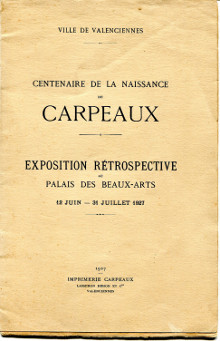 Carpeaux 1827 1875 Edition du centenaire Musee de Valenciennes em et em Centenaire de la naissance de Carpeaux Exposition retrospective au Palais des Beaux Arts 12 juin 31 juillet 1927 Lefrancq Ad conservateur Clement Carpeaux Louise