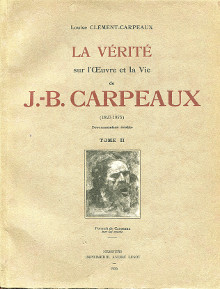 La verite sur l oeuvre et la vie de J B Carpeaux 1827 1875 tome II Louise Clement Carpeaux