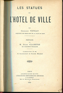 Les statues de l Hotel de ville avec une preface de Jules Claretie de l Academie francaise Veyrat Georges