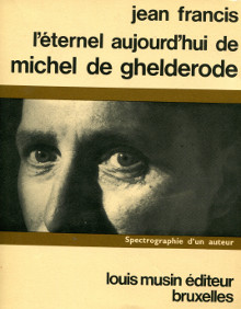 L eternel aujourd hui de michel de ghelderode spectrographie d un auteur p Francis Jean p 