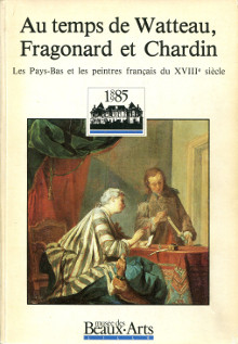 Au temps de Wateau Fragonard et Chardin Les Pays Bas et les peintres francais du XVIIIe siecle Louboutin Catherine et Scottez Annie dir 