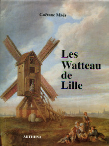 Les Watteau de Lille Louis Watteau 1731 1798 Francois Watteau 1758 1823 Maes Gaetane