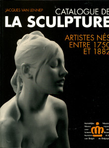 Catalogue de la sculpture Artistes nes entre 1750 et 1882 Van Lennep Jacques