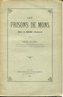 Les prisons de Mons sous le regime francais Hachez Felix