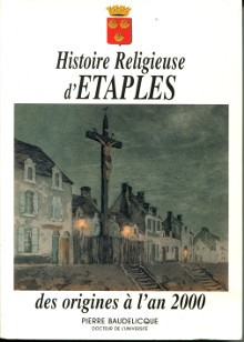 Histoire religieuse d Etaples des origines a l an 2000 Baudelicque Pierre